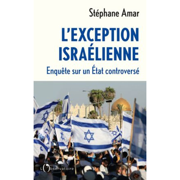 L'exception israëlienne - Enquête sur un Etat controversé
