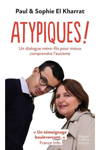 ATYPIQUES ! - UN DIALOGUE MERE-FILS POUR MIEUX COMPRENDRE L'AUTISME ATYPIQUES ! - UN DIALOGUE MERE-FILS POUR MIEUX COMPRENDRE L'AUTISME
