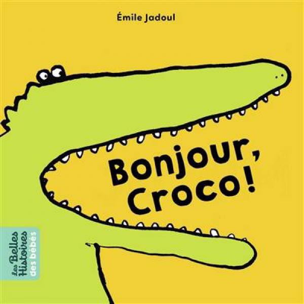 Les Belles Histoires des Bébés -Bonjour Croco !