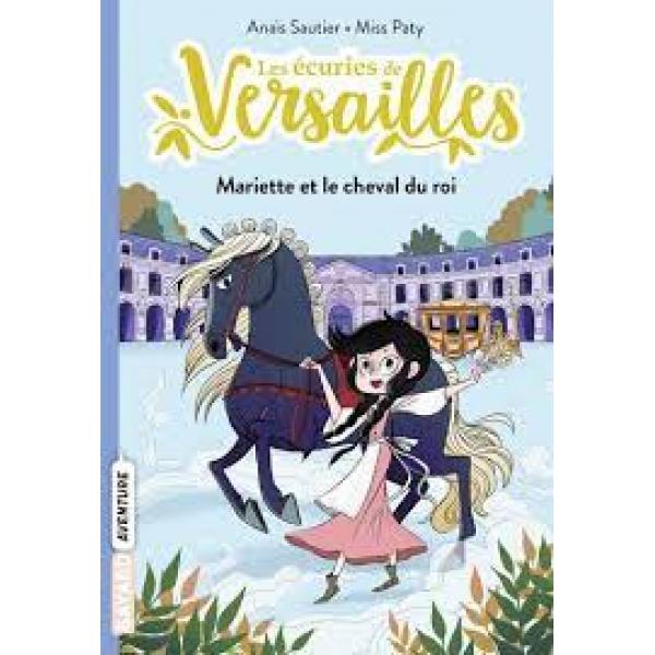 Les écuries de Versailles T1 -Mariette et le cheval du roi 