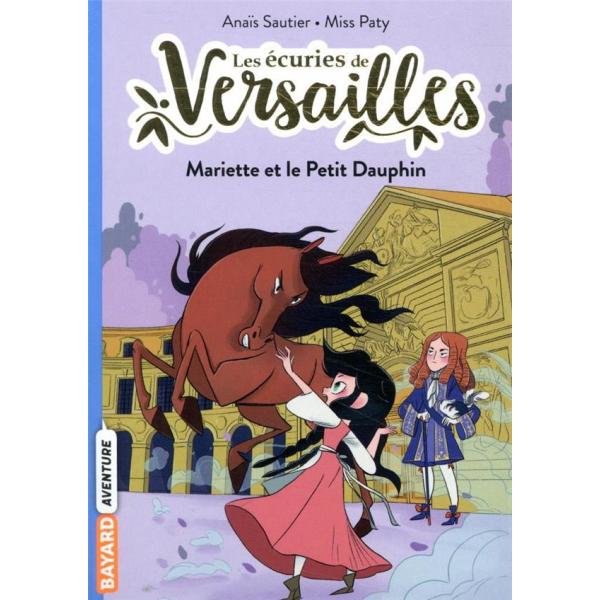 Les écuries de Versailles T2 -Mariette et le Petit Dauphin