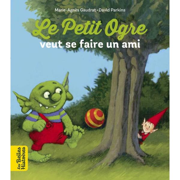 Les Belles histoires -Le Petit Ogre cherche un ami