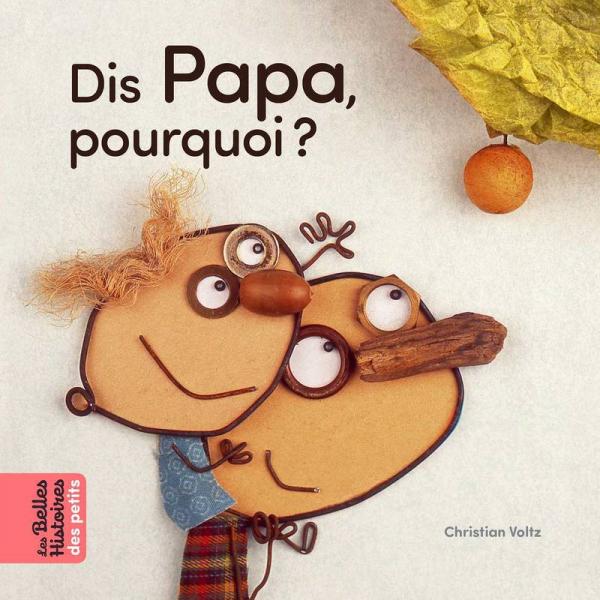 Les Belles Histoires des petits -Dis Papa pourquoi ? 