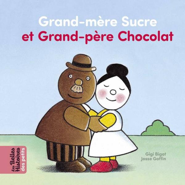 Les Belles Histoires des petits -Grand-mère Sucre et grand-père Chocolat