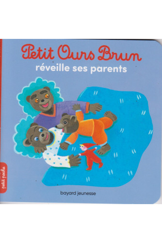 Réveille ses parents - Petit Ours Brun Réveille ses parents - Petit Ours Brun