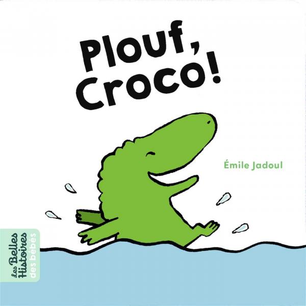 Les Belles Histoires des Bébés -Plouf Croco !