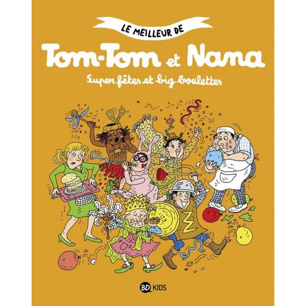 Le meilleur de Tom-Tom et Nana T4 -Super fêtes et big boulettes