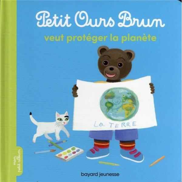 Mon Petit Album -Petit Ours Brun veut protéger la planète