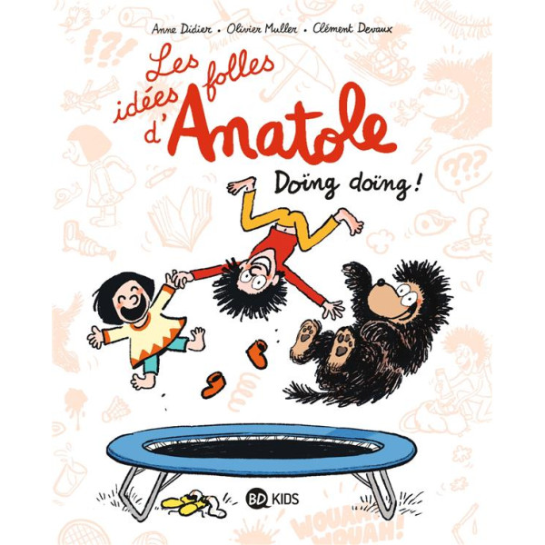 Les idées folles d'Anatole T3 Doïng doïng !