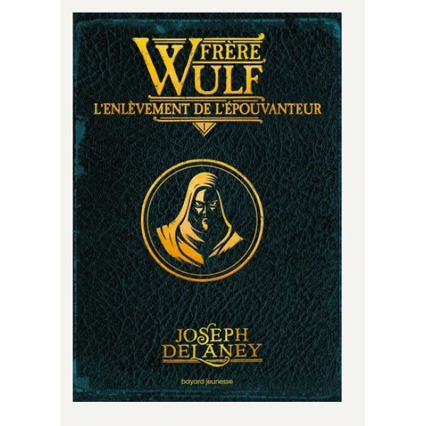 Frère Wulf Tome 1 L'enlèvement de l'Epouvanteur