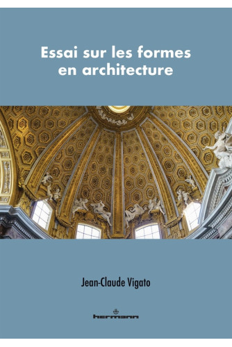 ESSAI SUR LES FORMES EN ARCHITECTURE - FORMES ARCHITECTURALES ET FORMES ARCHITECTONIQUES ESSAI SUR LES FORMES EN ARCHITECTURE - FORMES ARCHITECTURALES ET FORMES ARCHITECTONIQUES