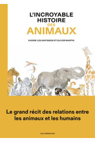 L'Incroyable histoire des animaux L'Incroyable histoire des animaux