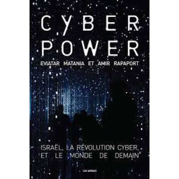 Cyberpower - Israël, la révolution cyber et le monde de demain 
