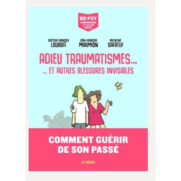 Adieu traumatismes et autres blessures invisibles