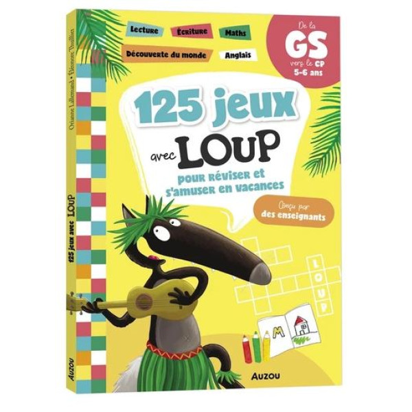 125 jeux avec Loup pour réviser et s'amuser en vacances - De la GS vers le CP