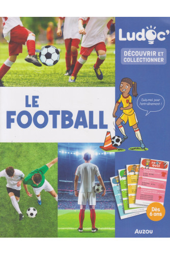 Le football -Découvrir et collectionner Le football -Découvrir et collectionner