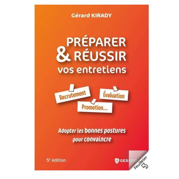 Préparer & réussir vos entretiens: recrutement,évaluation,promotion... -adopter les bonnes postures pour convaincre 5e ed