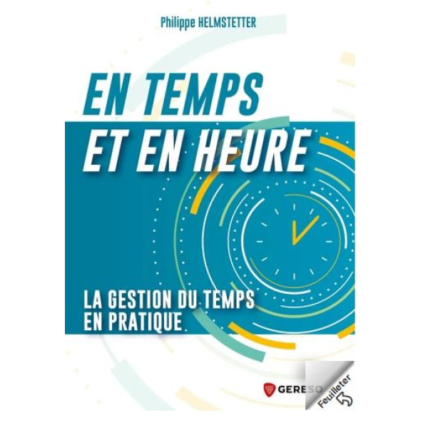 En temps et en heure la gestion du temps en pratique