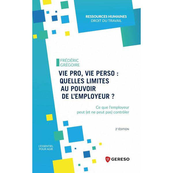 Vie pro, vie perso : quelles limites au pouvoir de l'employeur ? 