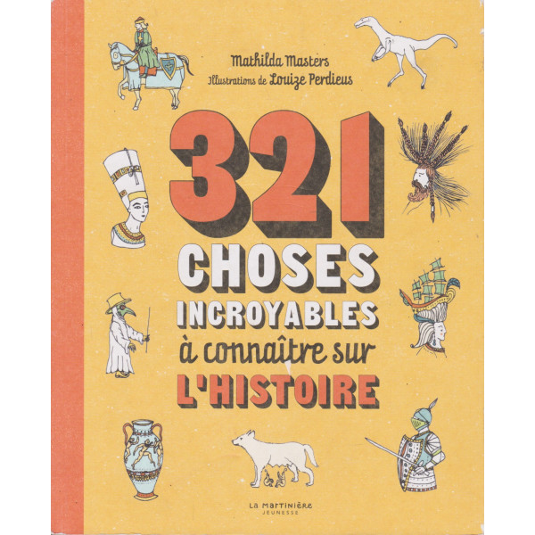 321 choses incroyables à connaître sur l'Histoire