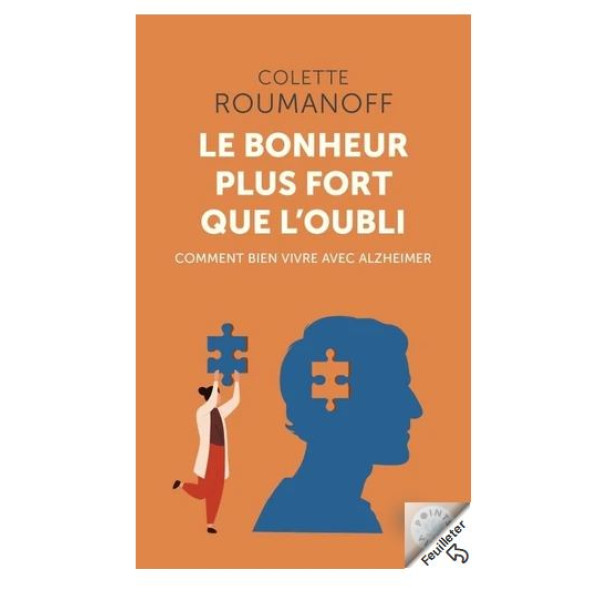 Le bonheur plus fort que l'oubli - Comment bien vivre avec Alzheimer