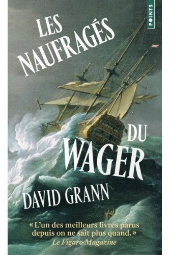 Les naufragés du Wager -Une histoire de naufrage, de mutinerie et de meurtres Les naufragés du Wager -Une histoire de naufrage, de mutinerie et de meurtres