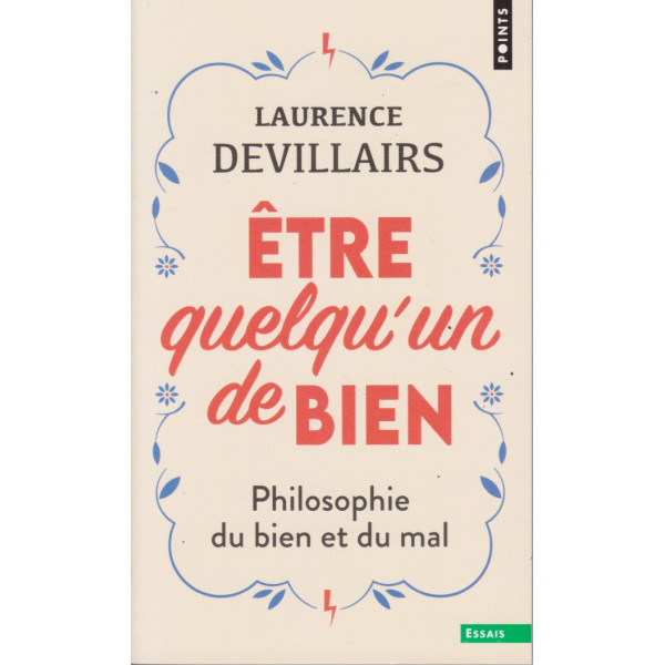 Etre quelqu'un de bien - Philosophie du bien et du mal