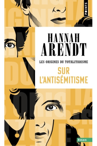 Les origines du totalitarisme T1 - Sur l'antisémitisme Les origines du totalitarisme T1 - Sur l'antisémitisme