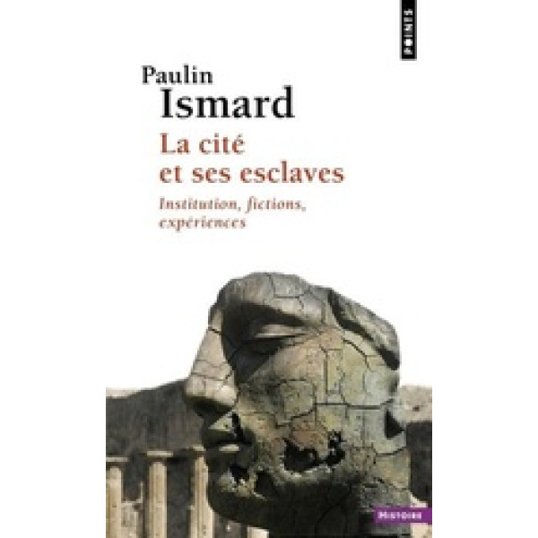 La Cité et ses esclaves -Institution, fictions, expériences