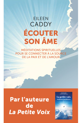 Ecouter son âme: Méditations spirituelles pour se connecter à la source de la paix et de l'amour Ecouter son âme: Méditations spirituelles pour se connecter à la source de la paix et de l'amour