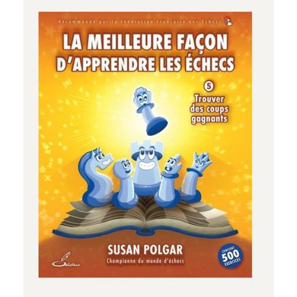 La meilleure façon d'apprendre les échecs T5 -Trouver des coups gagnants
