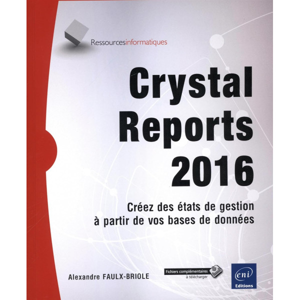 Crystal Reports 2016 Créez des états de gestion à partir de vos bases de données