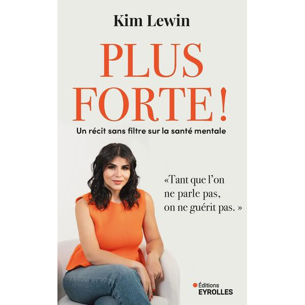 Plus forte !. Un récit sans filtre sur la santé mentale