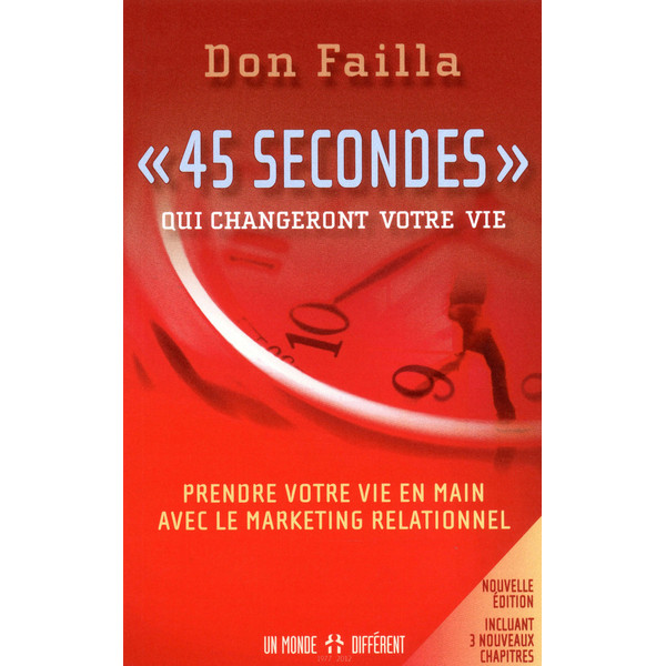 45 Secondes qui changeront votre vie -prendre votre vie en main avec le marketing relationnel