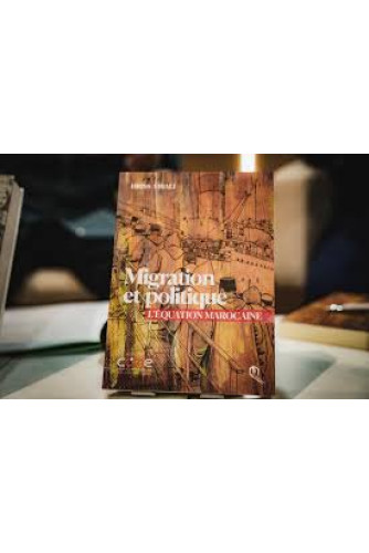 Migration et Politique : L'équation marocaine Migration et Politique : L'équation marocaine