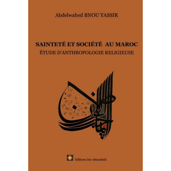 Sainteté et société Au Maroc:Etude d'anthropologie religieuse